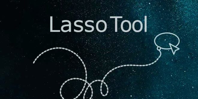 آموزش ابزار انتخاب Lasso در فتوشاپ